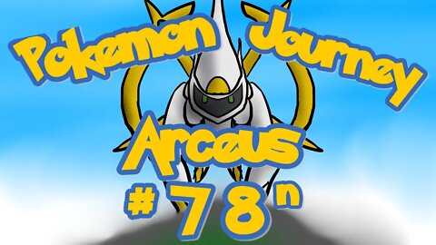 Pokemon Complete Journey Day 78 (Arceus) Night Stream