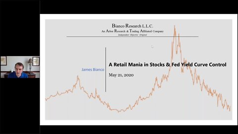 Jim Bianco Conference Call "A Retail Mania in Stocks & Fed Yield Curve Control" 5/21/2020