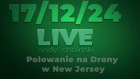 🔴 17/12/24 LIVE | Andy Choinski | Polowanie na Drony w New Jersey