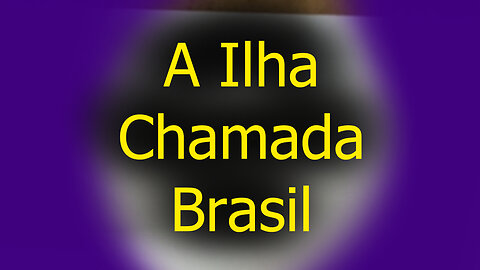 A Ilha chamada Brasil