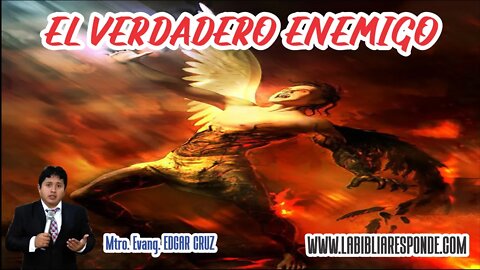 EL VERDADERO ENEMIGO - EVANGELISTA EDGAR CRUZ
