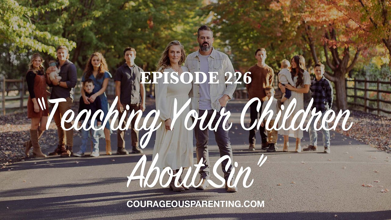 Episode 226 - “Teaching Your Children About Sin”