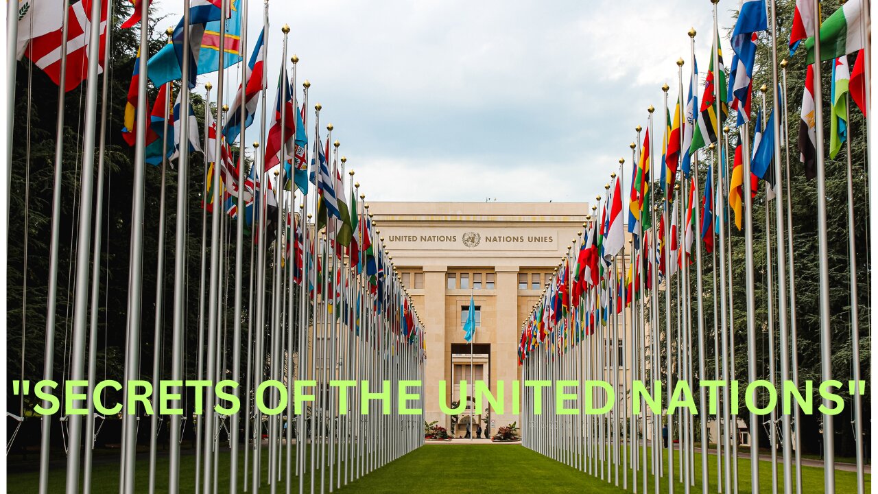 "SECRETS OF THE UNITED NATIONS" What is the real Agenda?