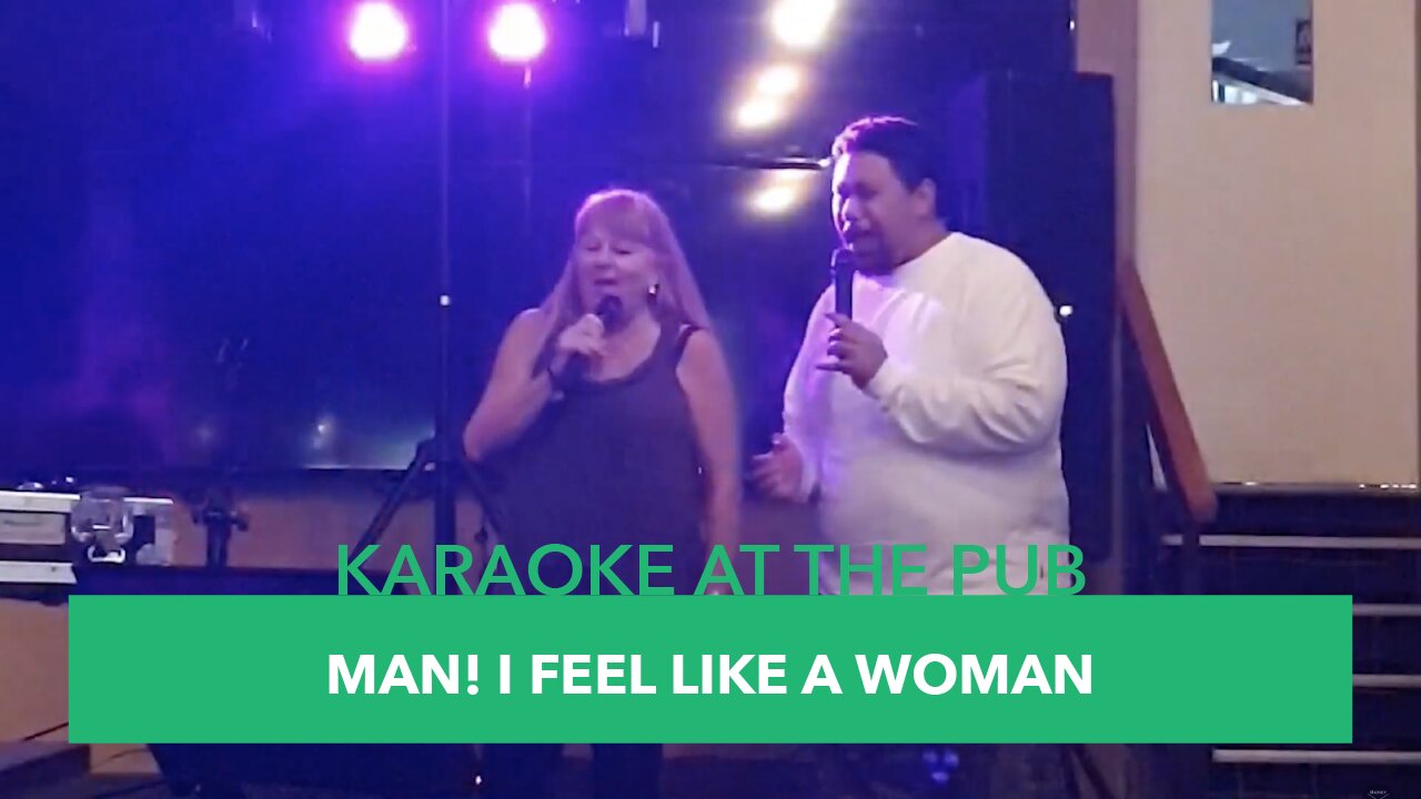 Karaoke At The Pub - Episode #16: Man! I Feel Like A Woman