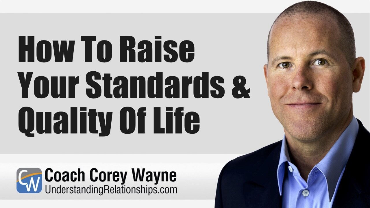 How To Raise Your Standards & Quality Of Life