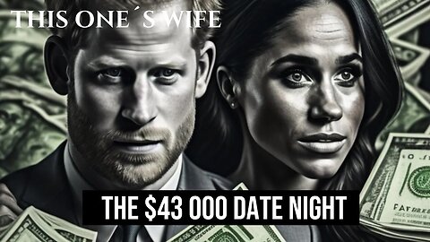 The $ 43 000 Date Night (Meghan Markle)