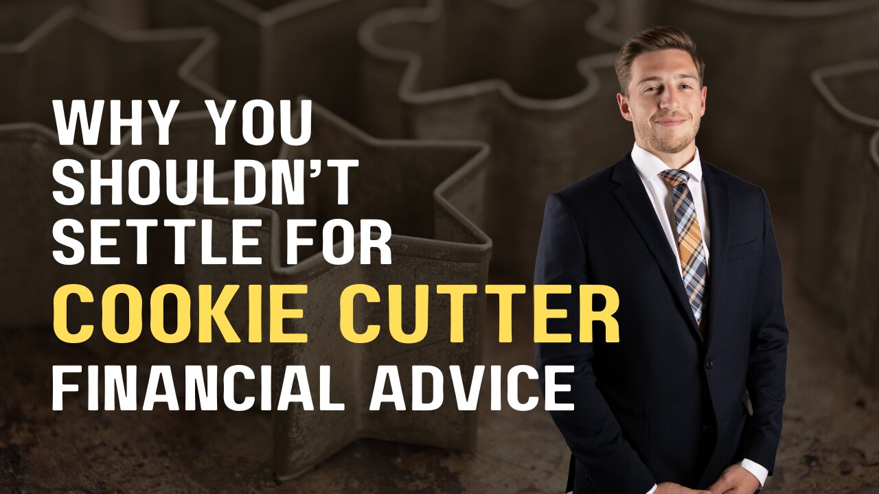 Why You Shouldn't Settle For Cookie Cutter Financial Advice