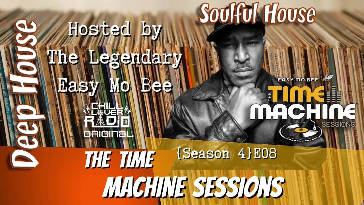 The Time Machine Sessions E08 S4 - Pt 4 | Easy Mo Bee | Deep House , Soulful House