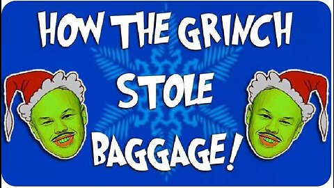 HOW THE GRINCH STOLE BAGGAGE