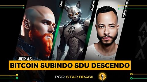 BITCOIN SUBINDO, MUDANÇA DO SCAN DE SDU, E O STAR ATLAS COM ISSO? | PODSTARBRASIL #45