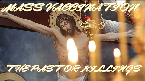 MASS VACCINATION: THE PASTOR KILLINGS