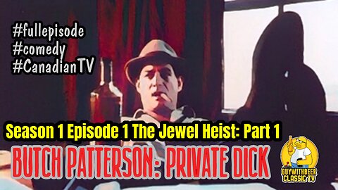 BUTCH PATTERSON: PRIVATE DICK | Season 1 Episode 1 The Jewel Heist: Part 1 [COMEDY]