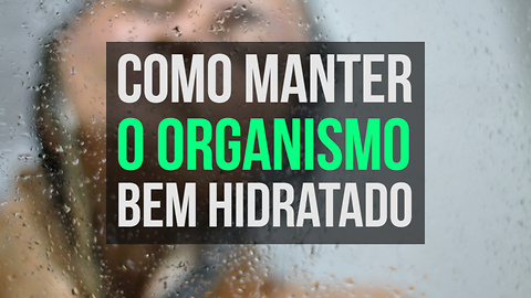 Como manter O organismo Bem Hidratado