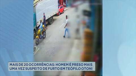 Mais de 20 ocorrências: homem é preso mais uma vez suspeito de furto em Teófilo Otoni