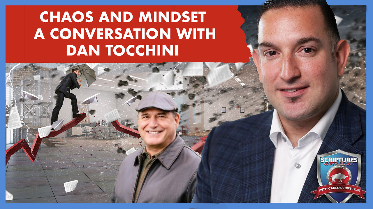 SCRIPTURES AND WALLSTREET - CHAOS AND MINDSET - A CONVERSATION WITH DAN TOCCHINI