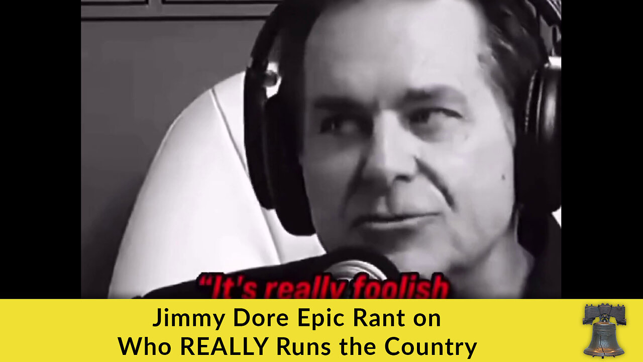 Jimmy Dore Epic Rant on Who REALLY Runs the Country