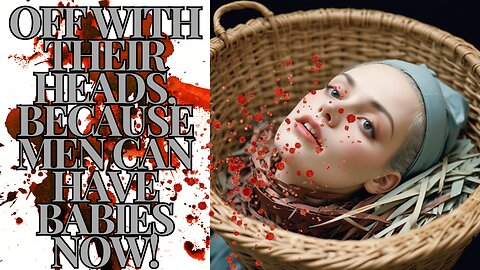WE DON'T NEED WOMEN! We Have Bonus Holes and Men Can Have Babies! CULTURE CHAOS and How To END IT!