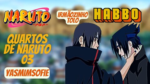 HABBO - QUARTOS DE NARUTO (PARTE 03) - YASMIM SOFIE ‹ BOOMER ›