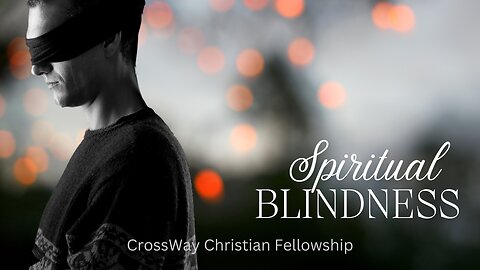 Spiritual Blindness- Part 1