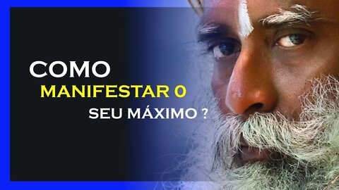 UTILIZE CORPO E MENTE NO MÁXIMO DE ENRGIA, SADHGURU DUBLADO, MOTIVAÇÃO MESTRE