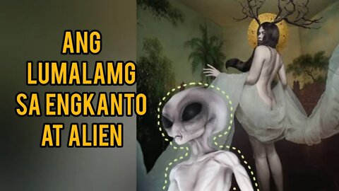 BAKIT MAY ENGKANTO AT ALIEN?