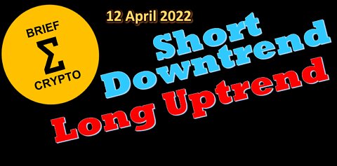 BriefCrypto SHORT DOWNTREND then LONG UPTREND - 12 April