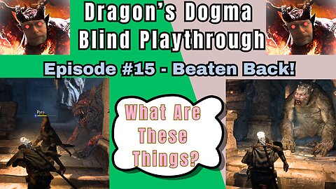 Dragon's Dogma DA: Budjo Blind Playthrough Ep. #15 - Beaten Back