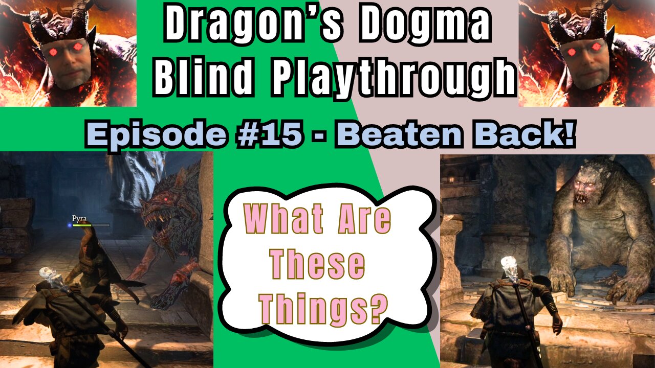 Dragon's Dogma DA: Budjo Blind Playthrough Ep. #15 - Beaten Back