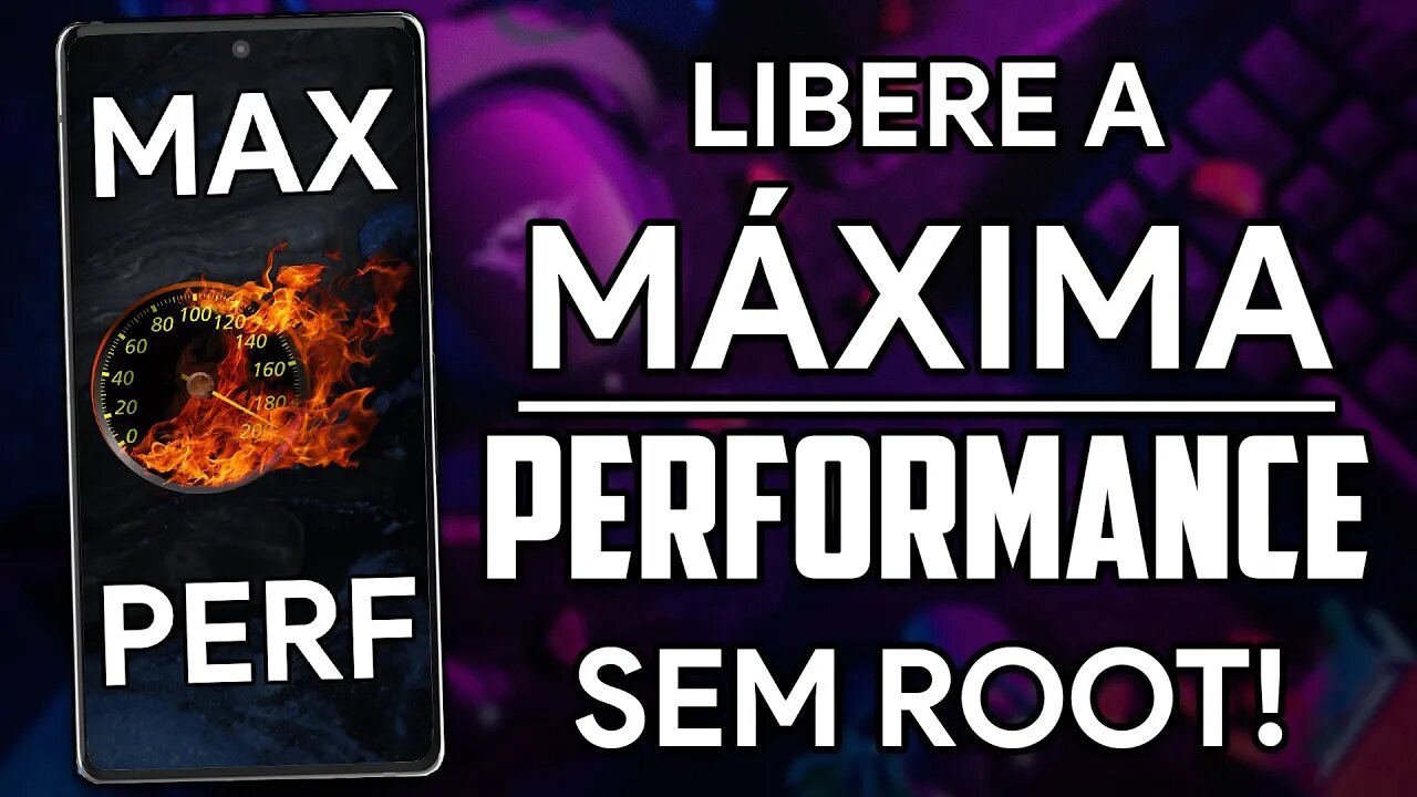 LIBERE A MÁXIMA PERFORMANCE SEM ROOT!