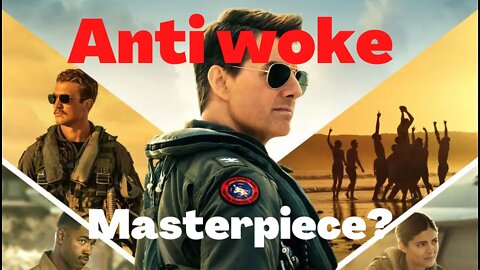 Top Gun is an anti woke masterpiece, sort of