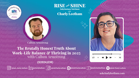 The Brutally Honest Truth About Work-Life Balance & Thriving in 2025 w/ Callum Armstrong (S2024,E30)