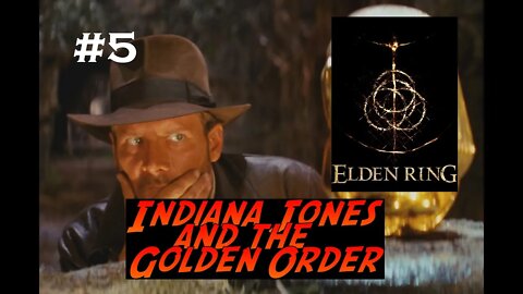 Elden Ring | Indiana Jones and The Golden Order | Part 5