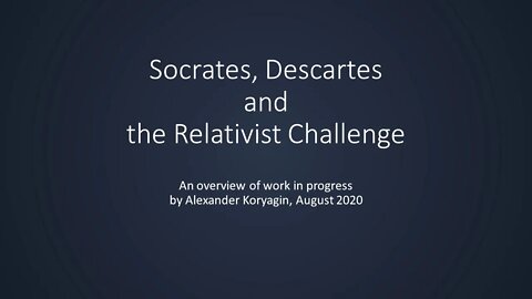 Why study Philosophy: Socrates, Descartes and the Relativist challenge