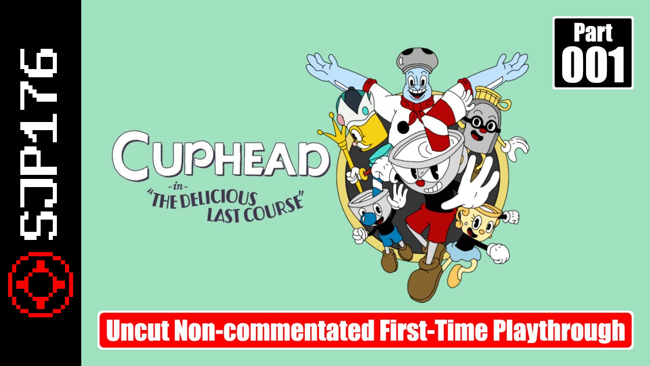 Cuphead: The Delicious Last Course—Part 001—Uncut Non-commentated First-Time Playthrough