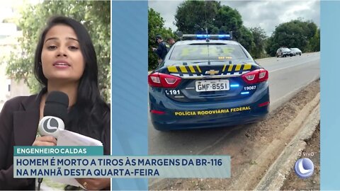 Engenheiro Caldas: homem é morto a tiros às margens da BR-116 na manhã desta quarta-feira