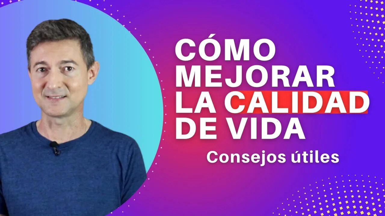 Cómo mejorar la calidad de vida: consejos útiles