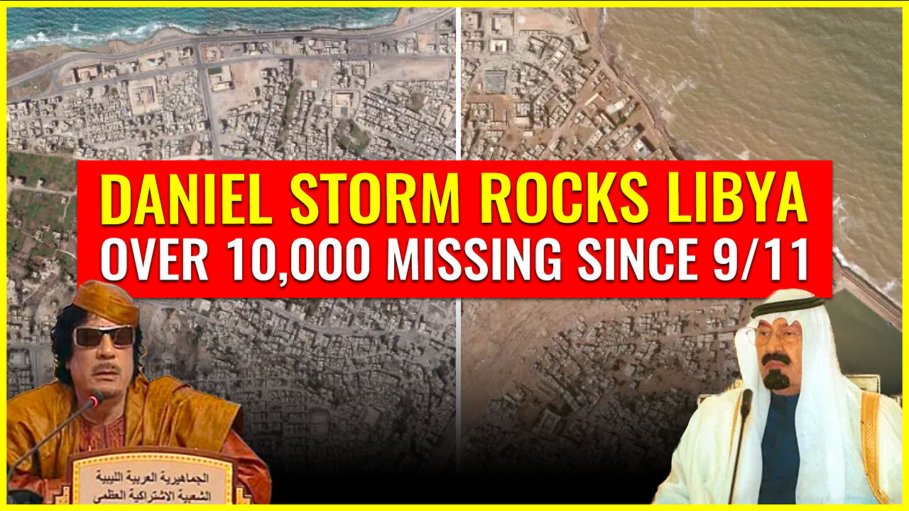 Daniel storm ROCKS Libya with over 10,000 missing since 9/11