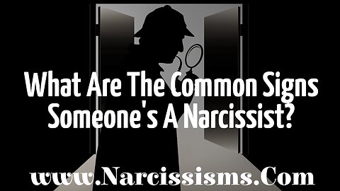 Common Signs Someone's A Narcissist