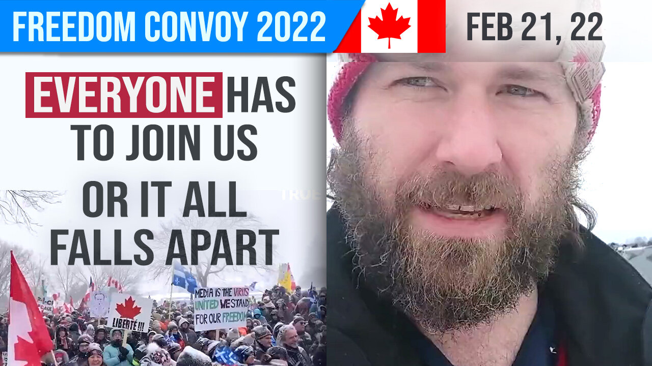 Canada - Everyone has to Join Us or It Falls Apart : Freedom Convoy 2022