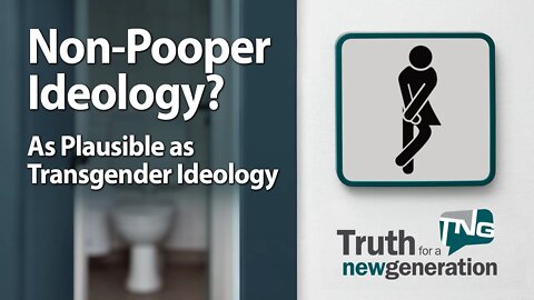 Non-Pooper Ideology Is as Plausible as Transgender Ideology: Truth for a New Generation Episode 442