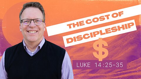 Count the Cost (Luke 14:25-35) | The Cross-Taking Life | Todd Burgett