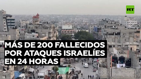 Ataques de Israel dejan más de 200 muertos en 24 horas, según el Ministerio de Salud gazatí