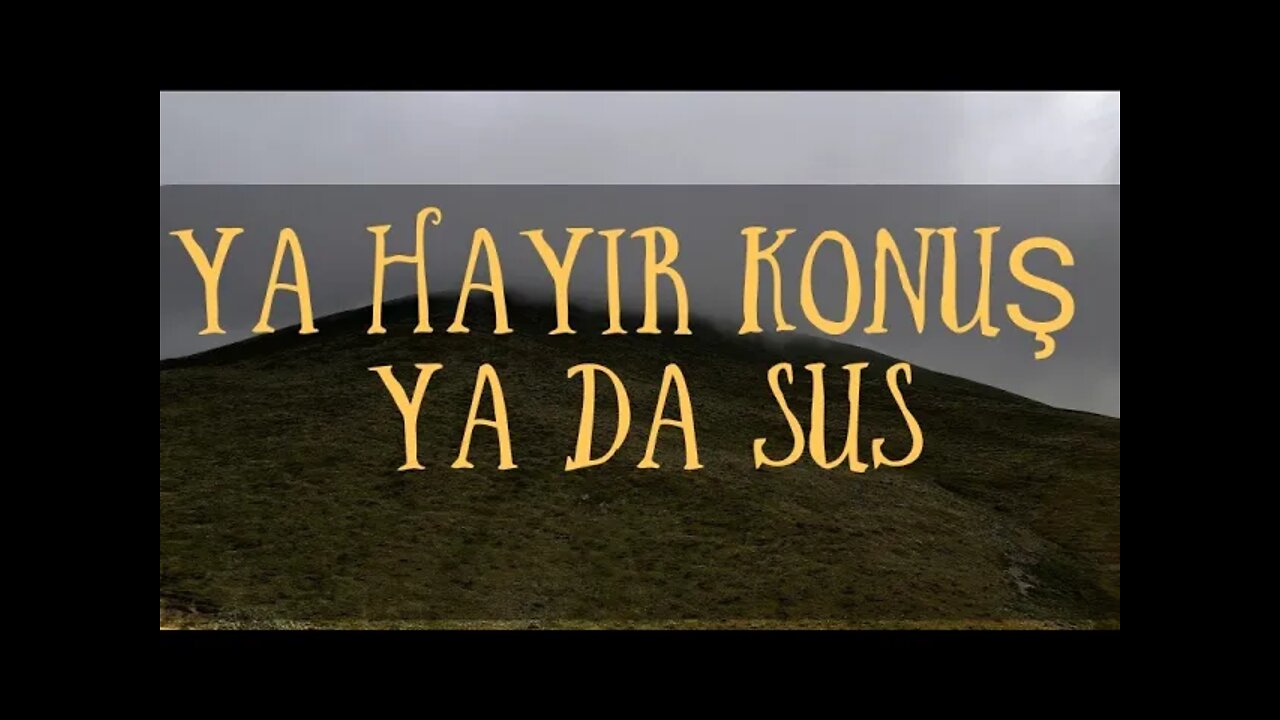 YA HAYIR KONUŞ YA DA SUS (HAYIR KONUŞMAK)