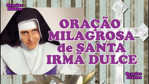 Oração Milagrosa de Santa Irmã Dulce