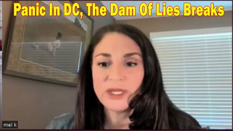 Mel K Update Today 3.11.23 - Panic In DC, The Dam Of Lies Breaks