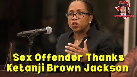 Sex Offender Thanks Ketanji Brown Jackson for Three Month Prison Sentence