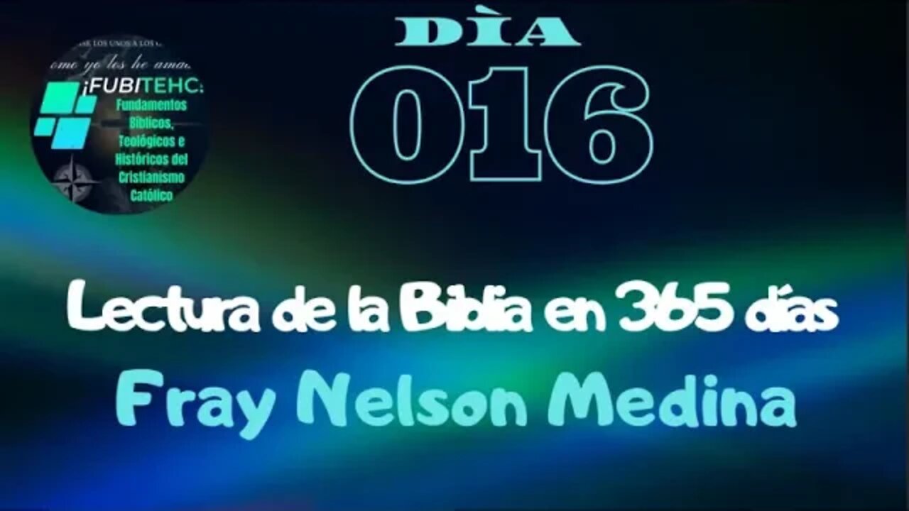 Lectura de la Biblia en un año. -Día 16- Por: Fray Nelson Medina.