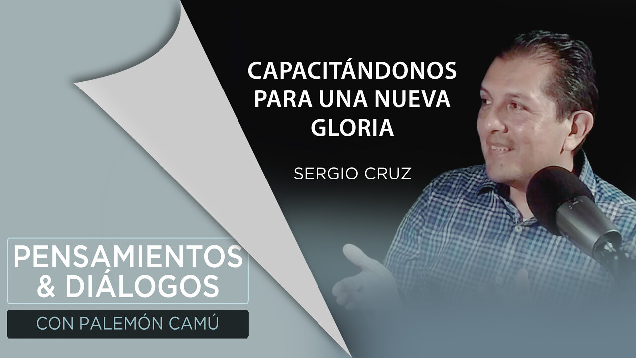 Sergio Cruz - Capacitándonos para una nueva gloria