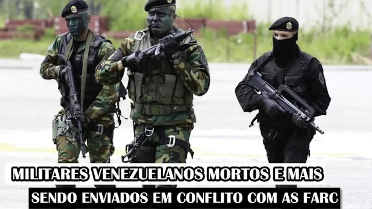 Militares Venezuelanos Mortos E Mais Sendo Enviados Em Conflito Com As FARC
