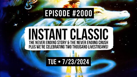 Owen Benjamin | #2000 Instant Classic - The Never Ending Story & The Never Ending Crush Plus We're Celebrating Two Thousand Livestreams!